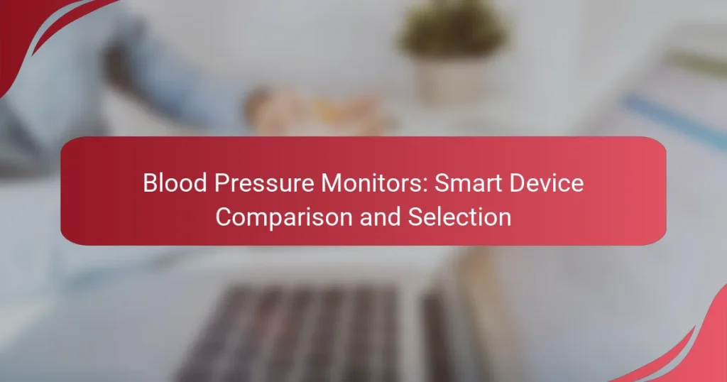 Blood Pressure Monitors: Smart Device Comparison and Selection