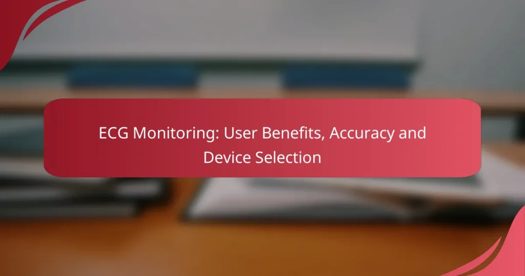 ECG Monitoring: User Benefits, Accuracy and Device Selection