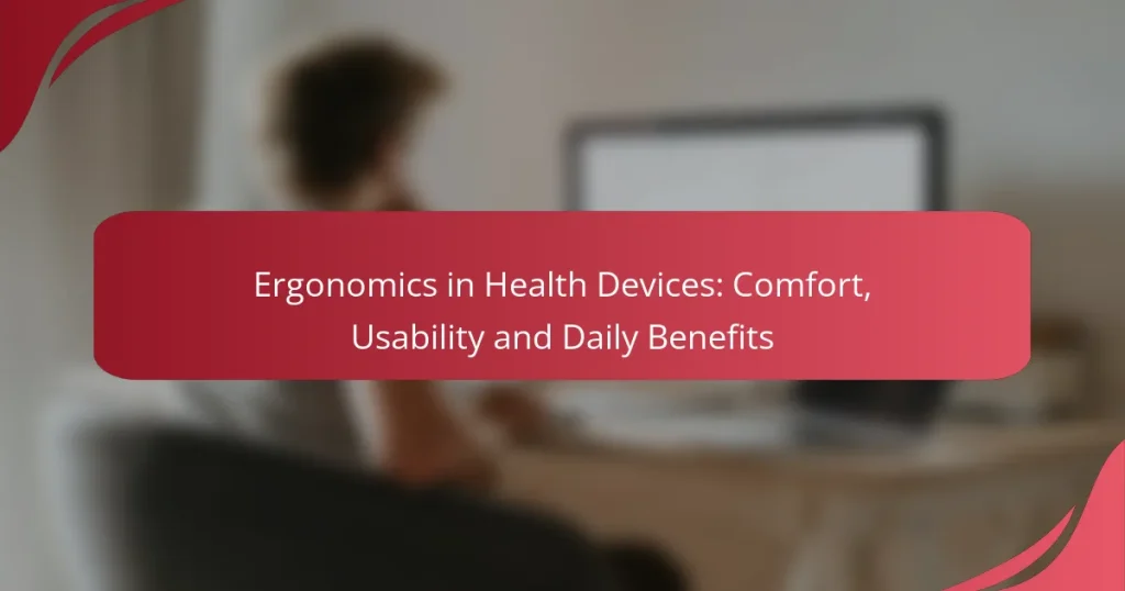 Ergonomics in Health Devices: Comfort, Usability and Daily Benefits