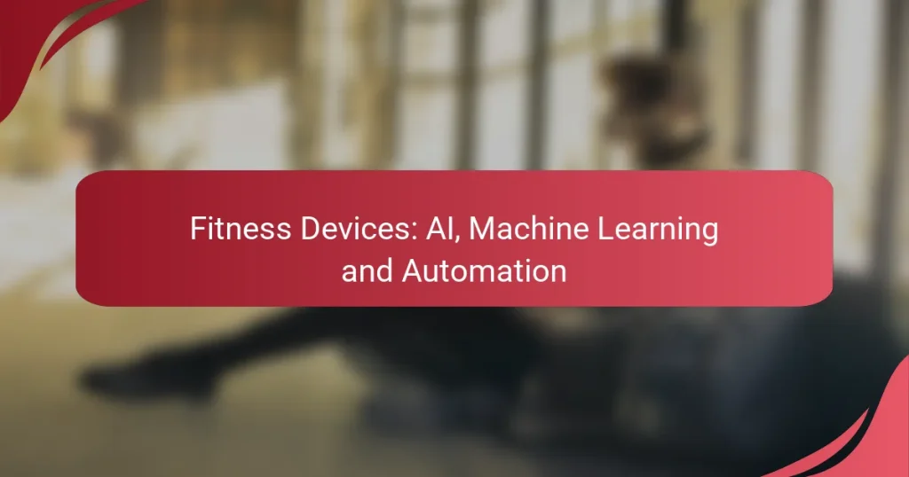 Fitness Devices: AI, Machine Learning and Automation