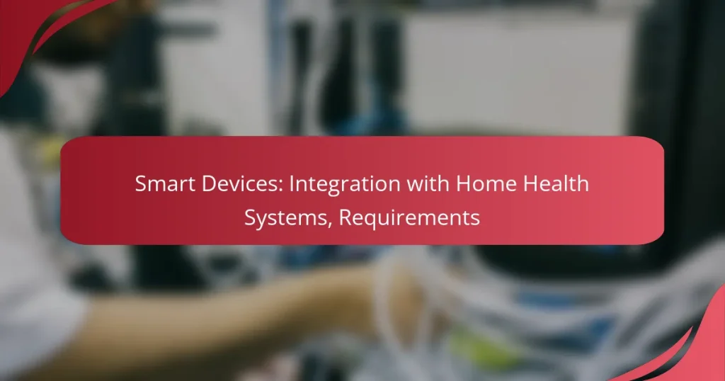 Smart Devices: Integration with Home Health Systems, Requirements