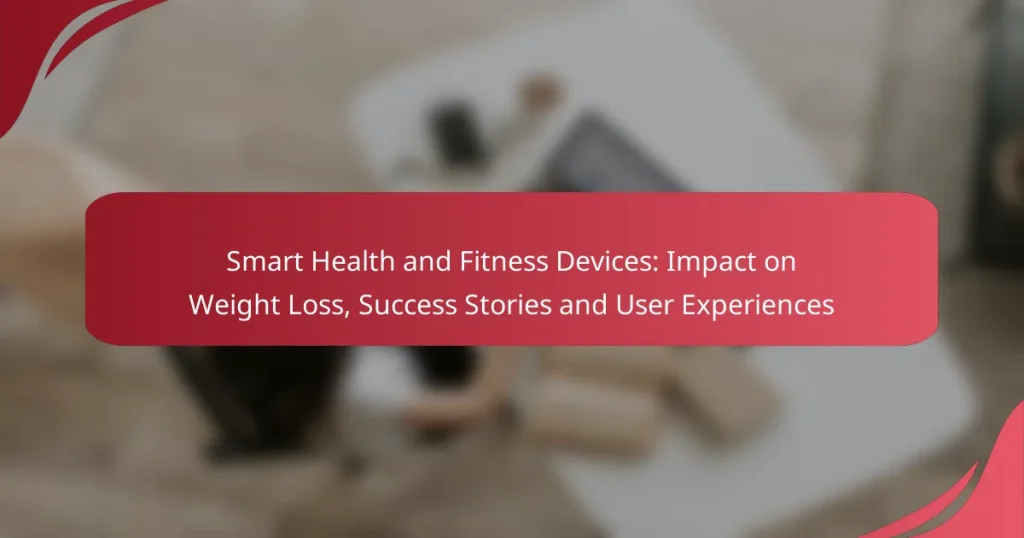 Smart Health and Fitness Devices: Impact on Weight Loss, Success Stories and User Experiences