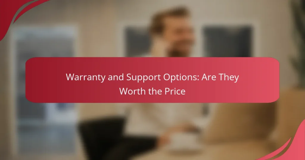 Warranty and Support Options: Are They Worth the Price