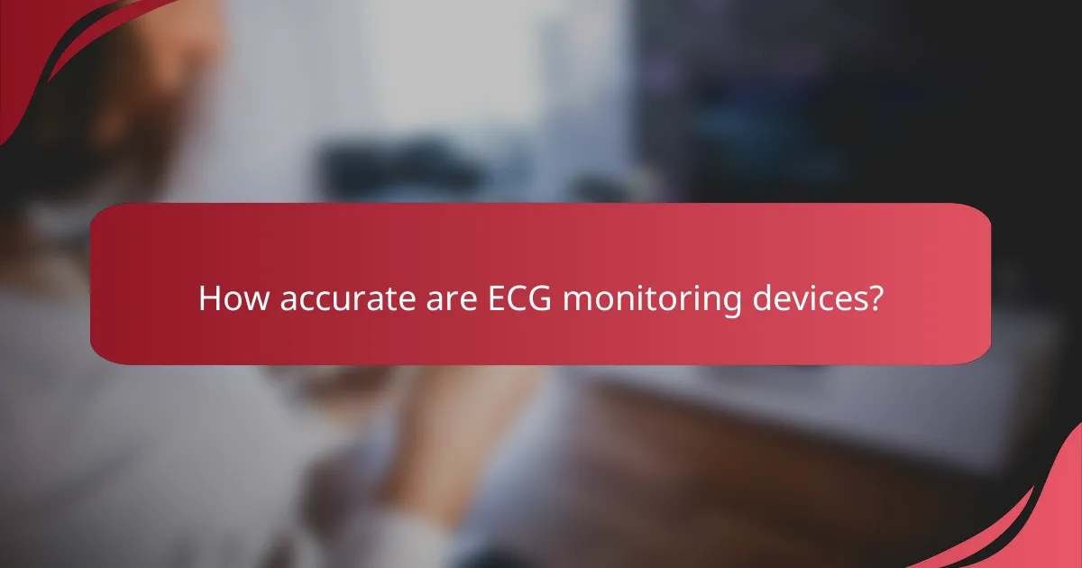 How accurate are ECG monitoring devices?