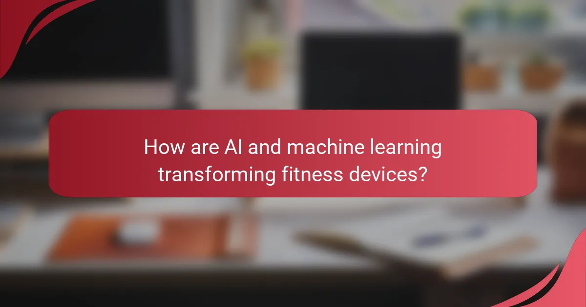 How are AI and machine learning transforming fitness devices?