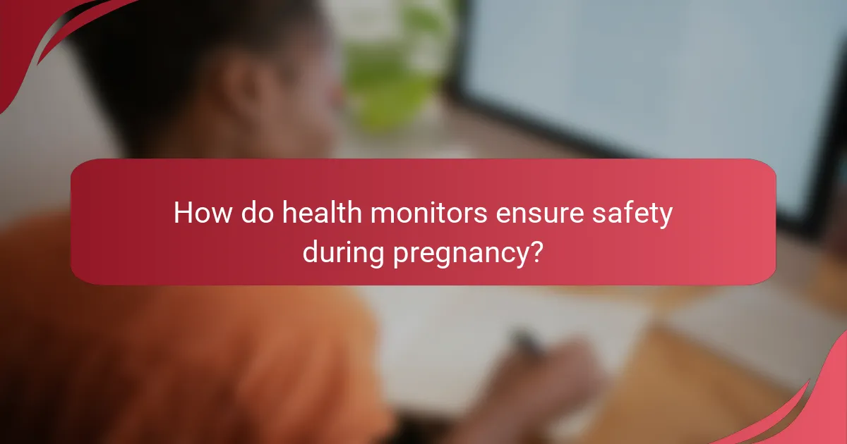 How do health monitors ensure safety during pregnancy?