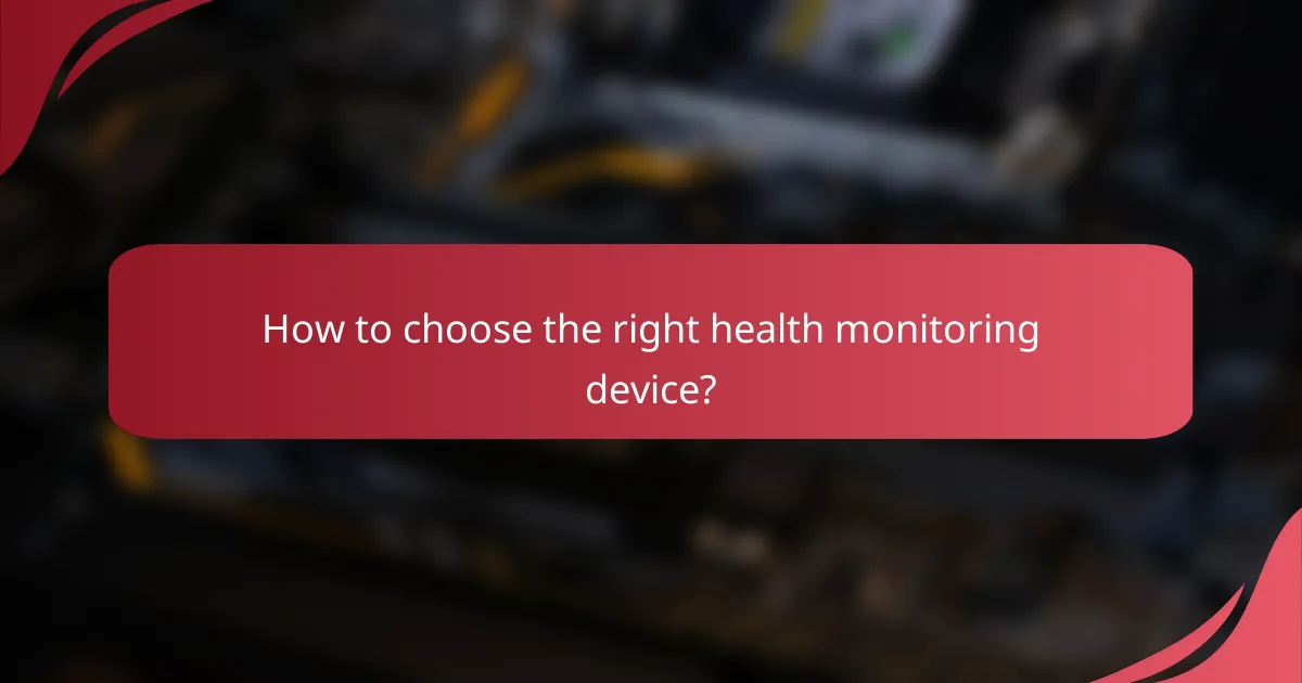 How to choose the right health monitoring device?