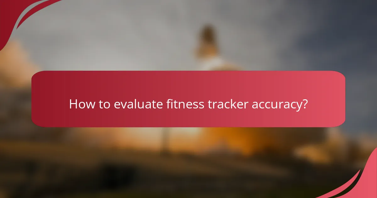 How to evaluate fitness tracker accuracy?