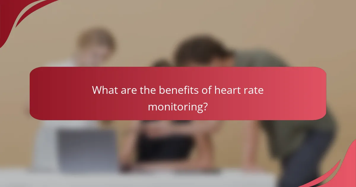 What are the benefits of heart rate monitoring?