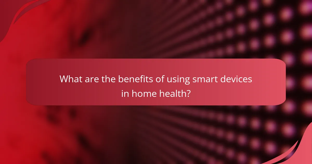 What are the benefits of using smart devices in home health?