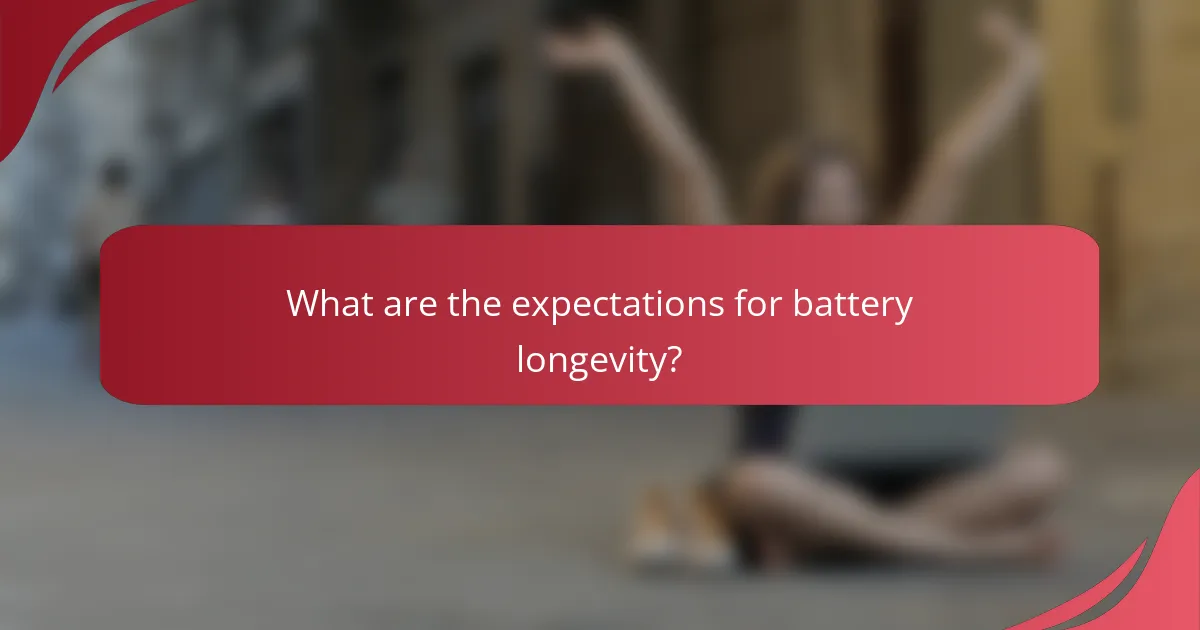 What are the expectations for battery longevity?