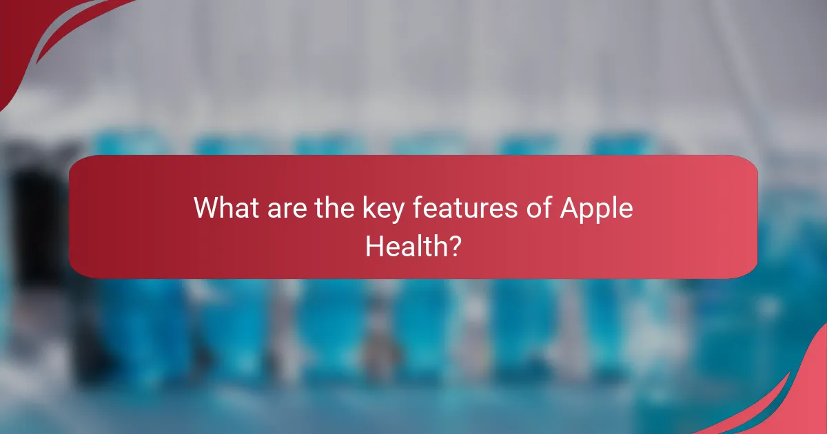 What are the key features of Apple Health?