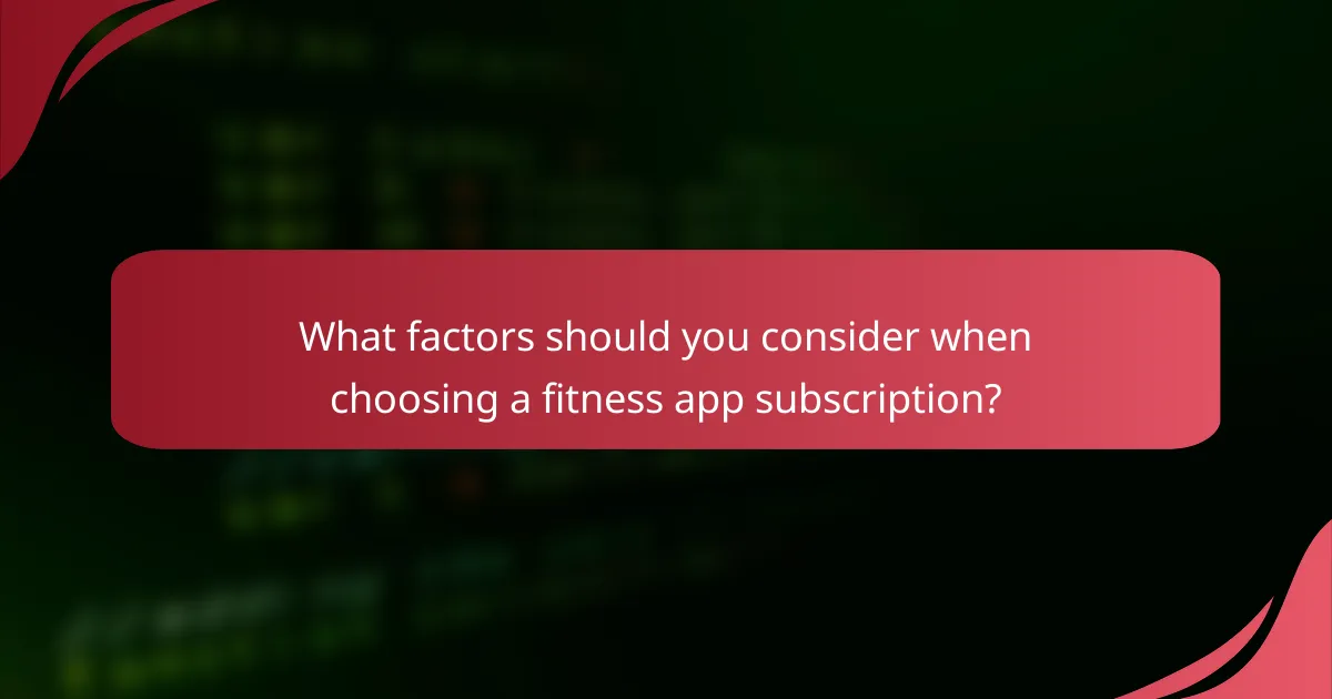 What factors should you consider when choosing a fitness app subscription?