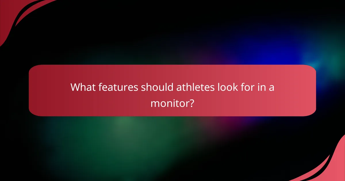 What features should athletes look for in a monitor?