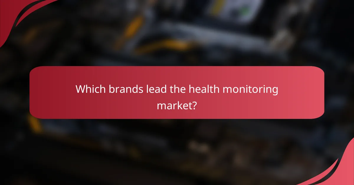 Which brands lead the health monitoring market?