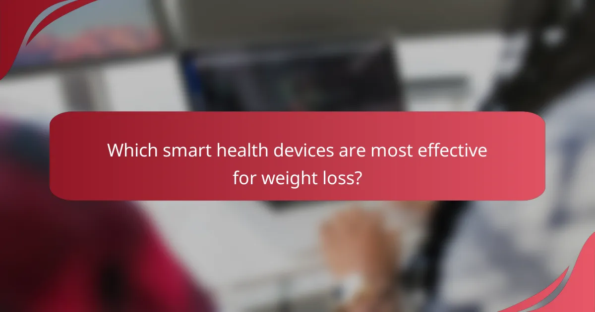Which smart health devices are most effective for weight loss?
