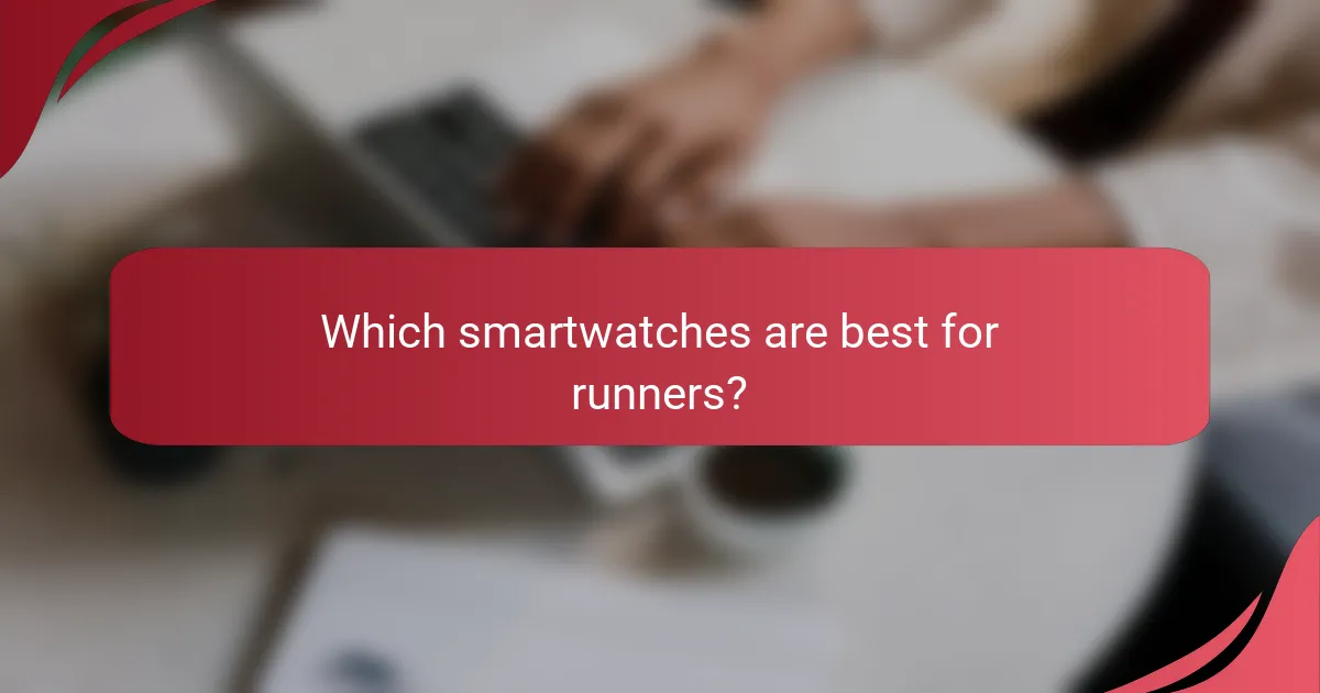 Which smartwatches are best for runners?